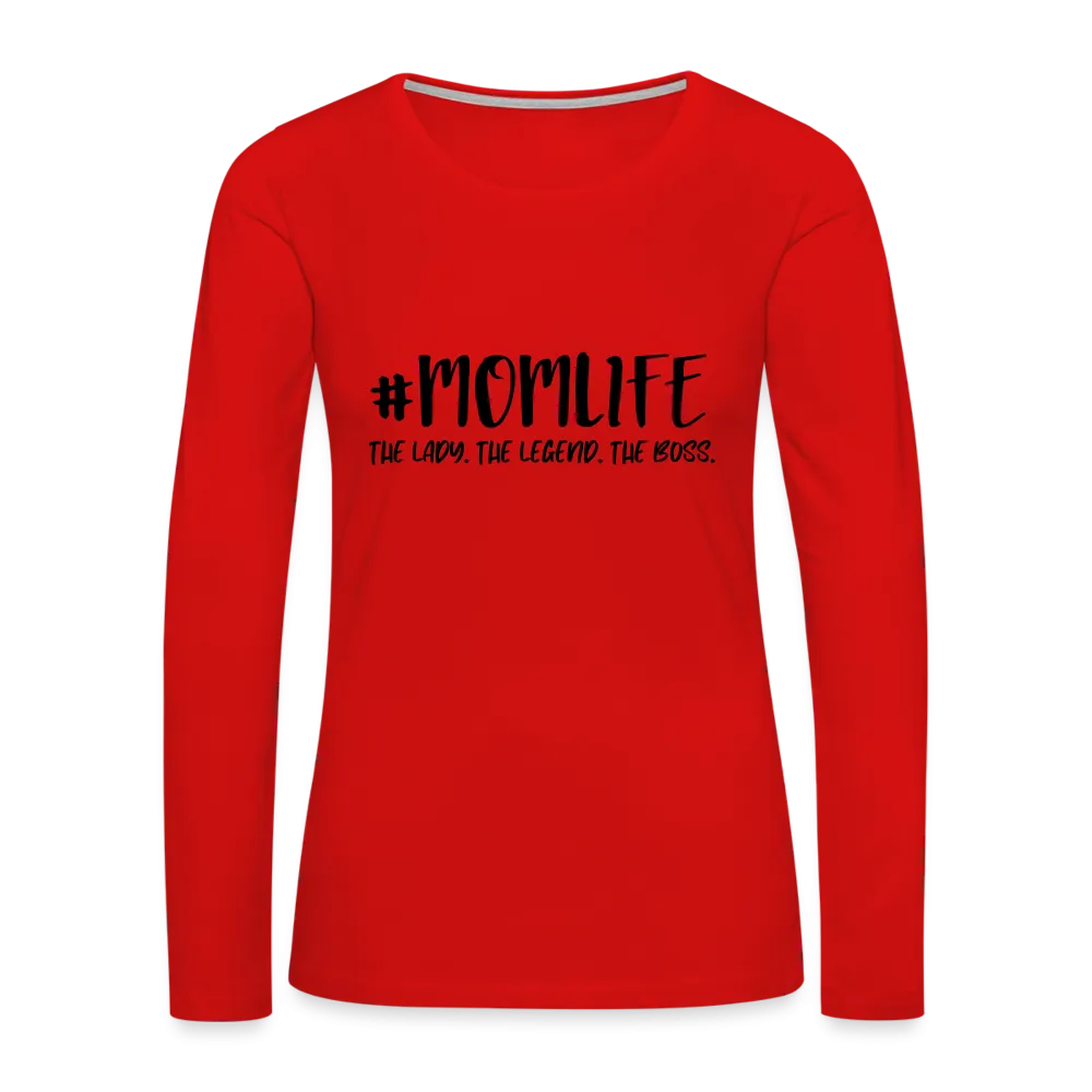#MOMLIFE Premium Long Sleeve T-Shirt (The Lady, The Legend, The Boss)