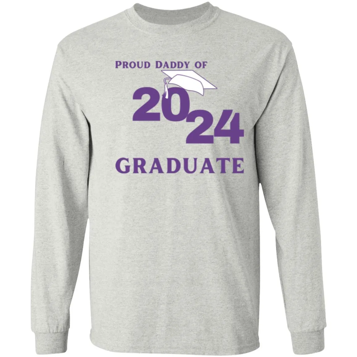 Proud Daddy -- 2024 Graduate -- LS T-Shirt